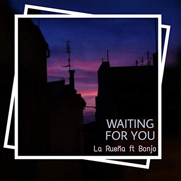 La Rueña - Waiting For You La Rueña - Waiting For You