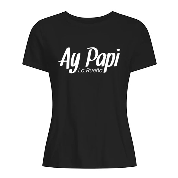 La Rueña - Ay Papi Collection - Merchandising